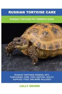 Russian Tortoise Care - Brown Lolly