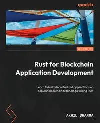 Rust for Blockchain Application Development - Sharma Akhil