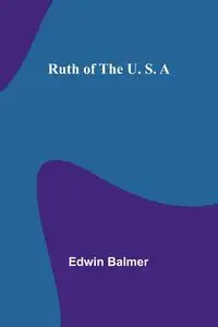 Ruth of the U. S. A - Edwin Balmer