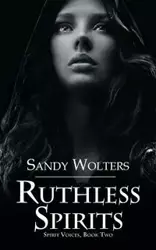 Ruthless Spirits - Sandy Wolters