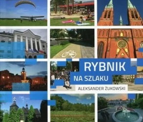 Rybnik na szlaku - Aleksander Żukowski