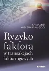 Ryzyko faktora w transakcjach faktoringowych - Katarzyna Kreczmańska-Gigol