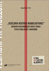 Rzecznik historii rewolucyjnej Henryka... - Maciej Fic