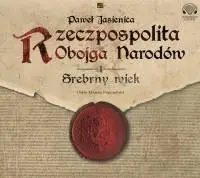 Rzeczpospolita Obojga Narodów. Srebrny wiek CD - Paweł Jasienica