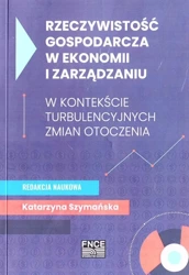 Rzeczywistość gospodarcza w ekonomii i zarządzaniu - Katarzyna Szymańska