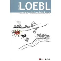 Rzeka dzieciństwa - BOGDAN LOEBL