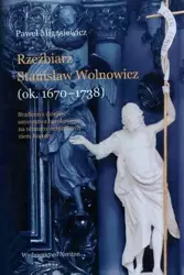 Rzeźbiarz Stanisław Wolnowicz (ok. 1670-1738) - Paweł Migasiewicz