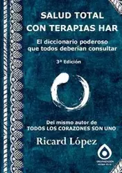 SALUD TOTAL CON TERAPIAS HAR  El diccionario poderoso  que todos deberían consultar - López Ricard