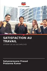 SATISFACTION AU TRAVAIL - Prasad Satyanarayana