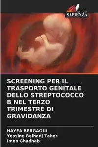 SCREENING PER IL TRASPORTO GENITALE DELLO STREPTOCOCCO B NEL TERZO TRIMESTRE DI GRAVIDANZA - Bergaoui HAYFA