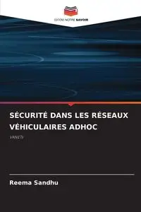 SÉCURITÉ DANS LES RÉSEAUX VÉHICULAIRES ADHOC - Sandhu Reema