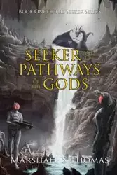 SEEKER AND THE PATHWAYS OF THE GODS - Thomas Marshall S