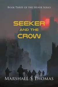 SEEKER and the CROW - Thomas Marshall S