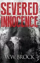 SEVERED INNOCENCE - Brock W. W.