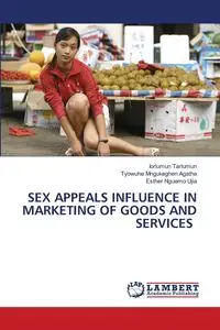 SEX APPEALS INFLUENCE IN MARKETING OF GOODS AND SERVICES - Tarlumun Iorlumun