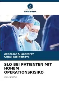 SLO BEI PATIENTEN MIT HOHEM OPERATIONSRISIKO - Allanazarov Allanazar