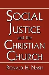 SOCIAL JUSTICE AND THE CHRISTIAN CHURCH - RONALD NASH