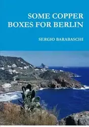 SOME COPPER BOXES FOR BERLIN - SERGIO BARABASCHI
