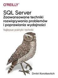 SQL Server - zaawansowane techniki rozwiązywania.. - Dmitri Korotkevitch