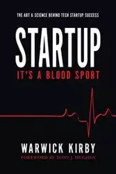 STARTUP - IT'S A BLOOD SPORT - Kirby Warwick J