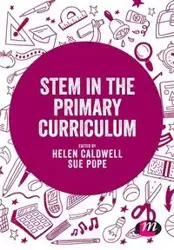 STEM in the Primary Curriculum - Helen Caldwell