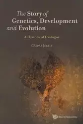 STORY OF GENETICS, DEVELOPMENT AND EVOLUTION, THE - GASPAR JEKELY