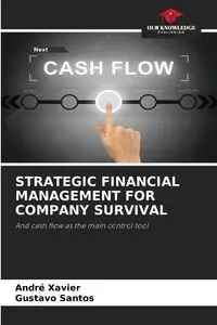 STRATEGIC FINANCIAL MANAGEMENT FOR COMPANY SURVIVAL - Xavier André