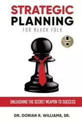 STRATEGIC PLANNING FOR BLACK FOLK - Williams Dorian Sr. Dr.