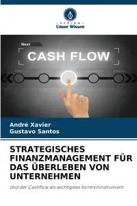 STRATEGISCHES FINANZMANAGEMENT FÜR DAS ÜBERLEBEN VON UNTERNEHMEN - Xavier André