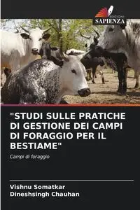 "STUDI SULLE PRATICHE DI GESTIONE DEI CAMPI DI FORAGGIO PER IL BESTIAME" - Somatkar Vishnu