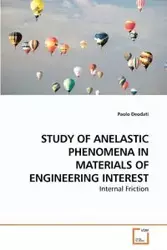 STUDY OF ANELASTIC PHENOMENA IN MATERIALS OF ENGINEERING INTEREST - Deodati Paolo