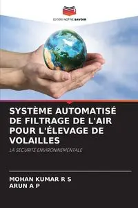 SYSTÈME AUTOMATISÉ DE FILTRAGE DE L'AIR POUR L'ÉLEVAGE DE VOLAILLES - R S MOHAN KUMAR