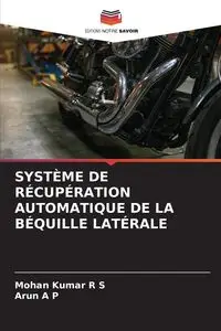 SYSTÈME DE RÉCUPÉRATION AUTOMATIQUE DE LA BÉQUILLE LATÉRALE - Kumar R S Mohan