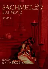 Sachmet Blutmond - Katharina Remy