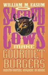 Sacred Cows Make Gourmet Burgers - William Easum