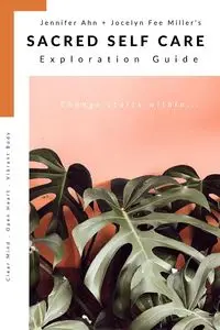 Sacred Self Care Exploration Guide - Jenny Jocelyn Miller Ahn + Fee