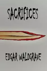 Sacrifices - The Witch Chronicles - Rise Of The Dark Witch High King - Book One - Edgar Waldgrave