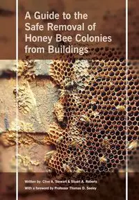 Safe Removal of Honey Bee Colonies from Buildings - Stewart Clive A