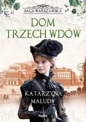 Saga warszawska. Dom trzech wdów - Katarzyna Maludy