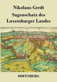 Sagenschatz des Luxemburger Landes - Gredt Nikolaus