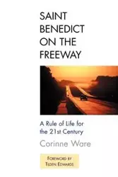 Saint Benedict on the Freeway - Corinne Ware