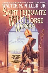 Saint Leibowitz and the Wild Horse Woman - Walter Miller