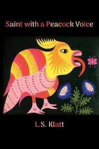 Saint with a Peacock Voice - Klatt L. S.