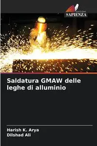 Saldatura GMAW delle leghe di alluminio - Arya Harish K.