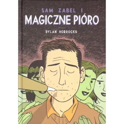 Sam Zabel i magiczne pióro - Dylan Horrocks