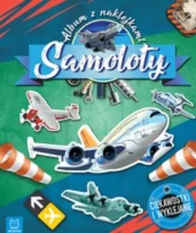 Samoloty. Album z naklejkami - praca zbiorowa