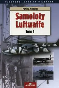 Samoloty Luftwaffe Tom 1 - Murawski Martek J.