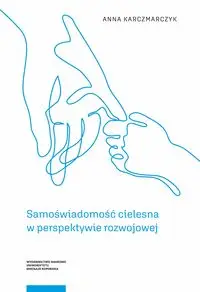 Samoświadomość cielesna w perspektywie rozwojowej - Anna Karczmarczyk