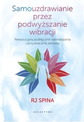 Samouzdrawianie przez podwyższanie wibracji - RJ Spina