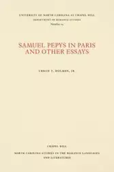 Samuel Pepys in Paris and Other Essays - Holmes Jr. Urban T.